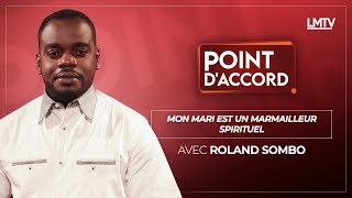 POINT D'ACCORD | Mon mari un marmailleur spirituel