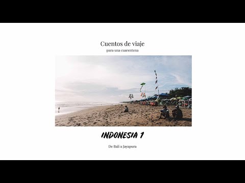 Cuentos de viaje para una cuarentena: de Bali a Papúa  - Indonesia 1