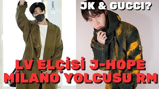 Namjoon Milanoya Gidiyor. J-Hope Louis Vuitton Marka Elçiliği Duyuruldu. Jungkook Gucci Etkileşimi
