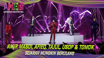 Sejarah Mungkin Berulang | Tomok, Afieq Shazwan, Tajul, Amir Masdi, Usop | AME2021 | MeleTOP