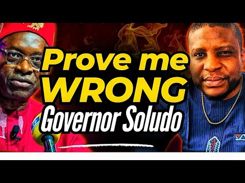 PROVE ME WRONG GOVERNOR SOLUDO —— DR. CHARLES KENECHUKWU (CKO)