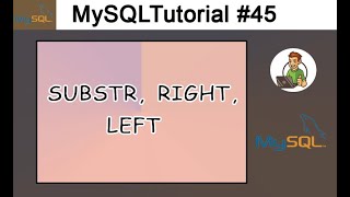 45 - SUBSTR, RIGHT, LEFT in MySQL