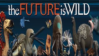 The Future is Wild Nature Documentary(2002)/The Future is Wild Animated Series(2007)
