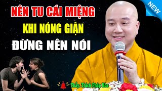 Nên Tu Cái Miệng Khi Nóng Giận Đừng Nói Những Lời Không Tốt Này - Vấn Đáp Thầy Thích Pháp Hòa