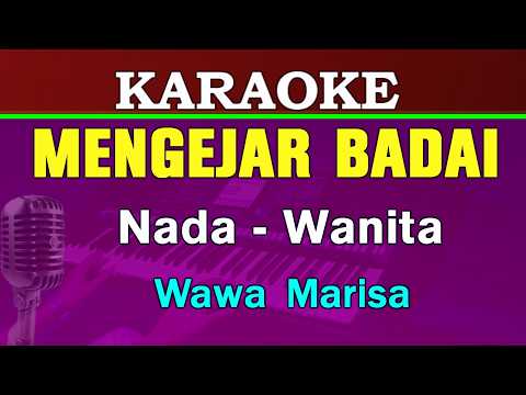 MENGEJAR BADAI - Wawa Marisa | KARAOKE Nada Wanita