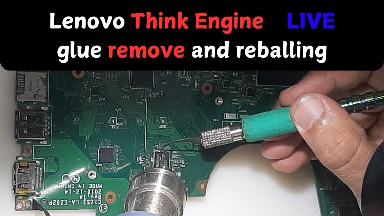 Lenovo Think Engine Glue Remove and Re-balling - YouTube