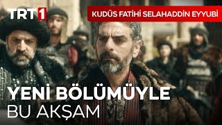 Kudüs Fatihi Selahaddin Eyyubi Yeni Bölümüyle Bu Akşam Trt 1 De I 