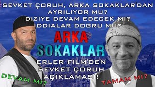 Şevket Çoruhun Arka Sokaklardan Ayrılma İddiası Doğru mu Erler Film ve Mynetten Açıklama