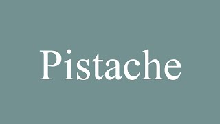 How to Pronounce ''Pistache'' (Pistachio) Correctly in French