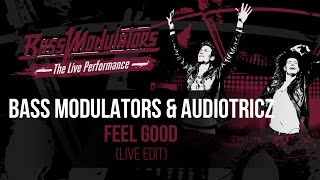 Bass Modulators & Audiotricz - Feel Good (Live Edit)