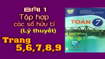 Toán 7 kết nối - Bài 1: Tập hợp các số hữu tỉ - Trang 5,6,7,8,9