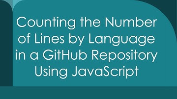 Counting the Number of Lines by Language in a GitHub Repository Using JavaScript