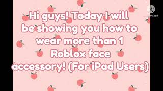 How To Wear 2+ Face Accessories In Roblox 2022! (iPad/IOS users