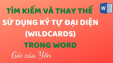 Góc của Yến | Tìm kiếm và thay thế nâng cao trong Word sử dụng ký tự đại diện Wildcards