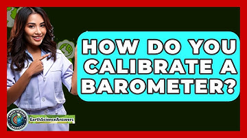 How Do You Calibrate a Barometer? - Earth Science Answers