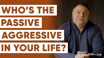 How to Recognize Passive Aggressive Behavior And What to do About It! - Matthew Kelly