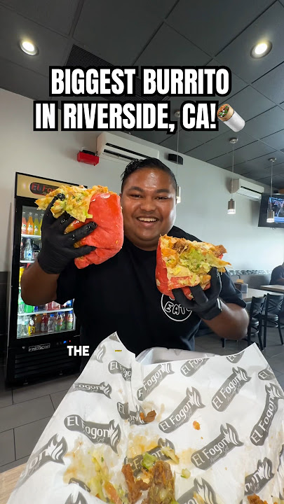 BIGGEST burrito in riverside