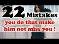 22 Mistakes you do that make him not miss you @itskaylee6602