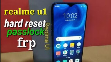 Realme u1 hard reset, realme u1 remove password, realme unlock