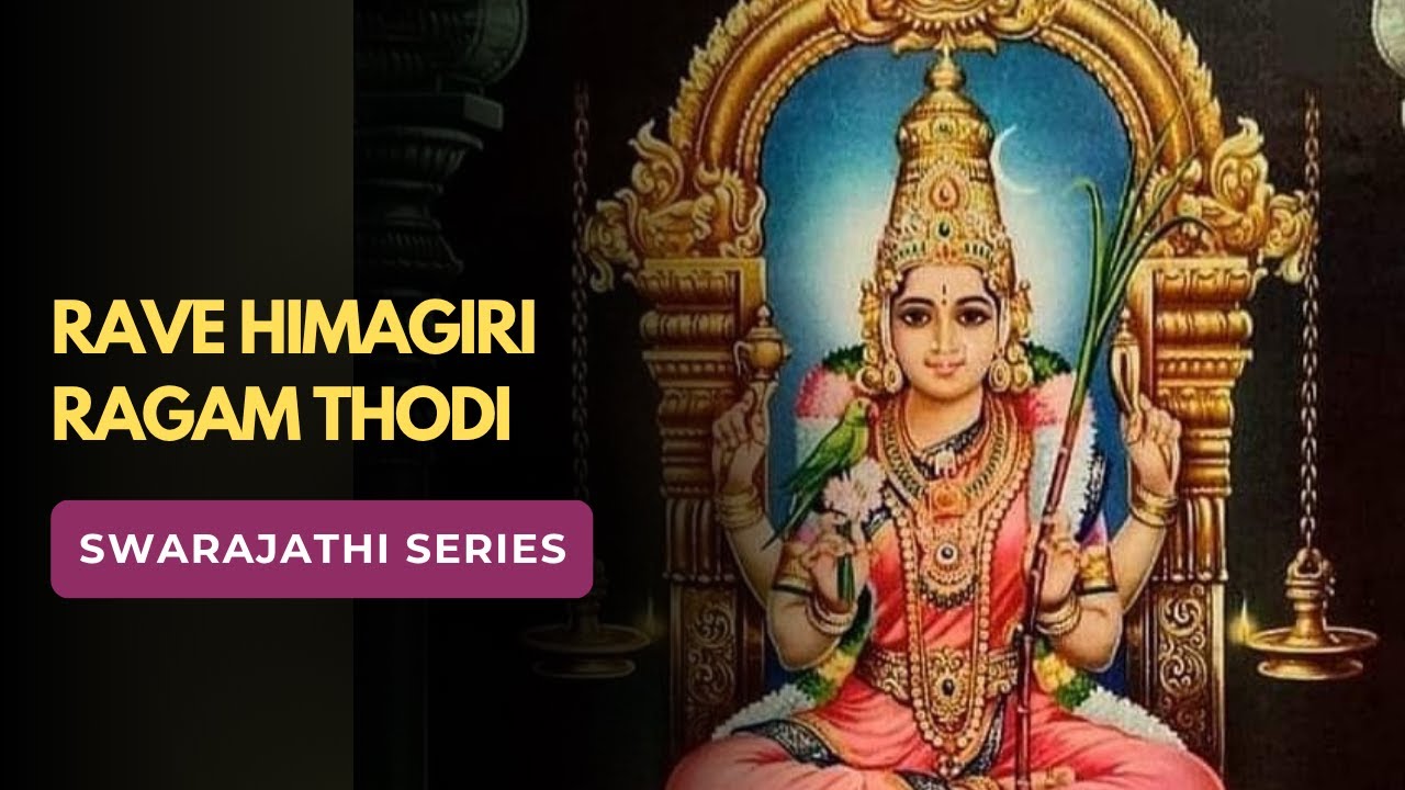 Swarajathi  #6 | Raave Himagiri | Ragam Thodi | Adi Tala (2 Kalai)