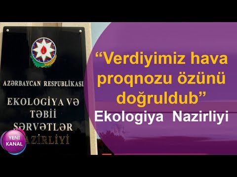 “Verdiyimiz hava proqnozu özünü doğruldub” – Ekologiya və Təbii Sərvətlər Nazirliyi