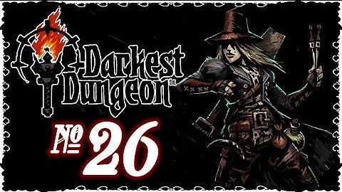 Darkest Dungeon - Episode 26 (Level Up!)