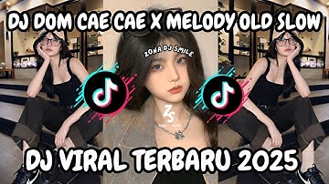 DJ DOM CAE CAE X MELODY OLD YANG KALIAN CARI SLOW COCOK BUAT NYANTAI VIRALL TIKTOK ‼️