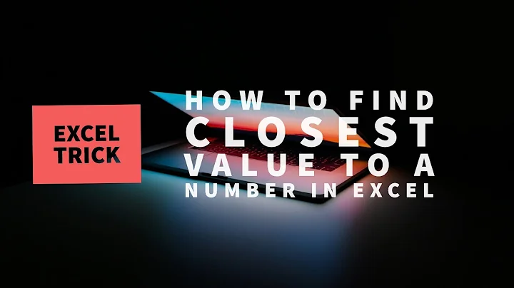 How to find the closest value to a number in Excel