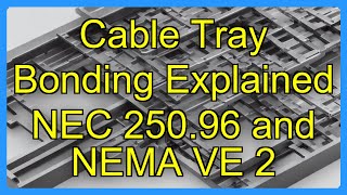 Cable Tray Bonding Explained NEC 250.96 and NEMA VE 2