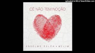 Anselmo Ralph Feat. Melim - Cê Não Tem Noção