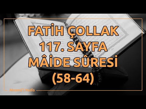 Fatih Çollak - 117.Sayfa - Mâide Suresi (58-64)