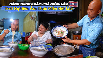 TRÃI NGHIỆM ẨM THỰC MIỀN NÚI Ở LÀO - KHÁM PHÁ ĐẤT NƯỚC LÀO TẬP 2