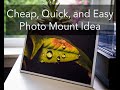 Quick, Cheap, and Easy Photo Mount Idea