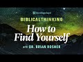 Biblical Thinking - &quot;How To Find Yourself&quot; with Dr. Brian Rosner