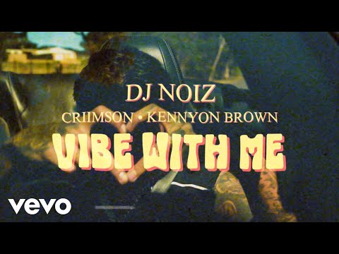 在 YouTube 上观看 DJ Noiz, Criimson, Kennyon Brown - Vibe With Me (Official Music Video)