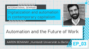 Ep_3 Aaron Benanav _Automation and the Future of Work [subtitled]