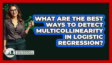 What Are The Best Ways To Detect Multicollinearity In Logistic Regression?