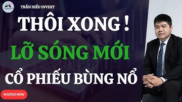 Thôi Xong! Nhà Đầu Tư ĐÃ LỠ Sóng Mới – Cổ Phiếu Bùng Nổ Không Chờ Ai!