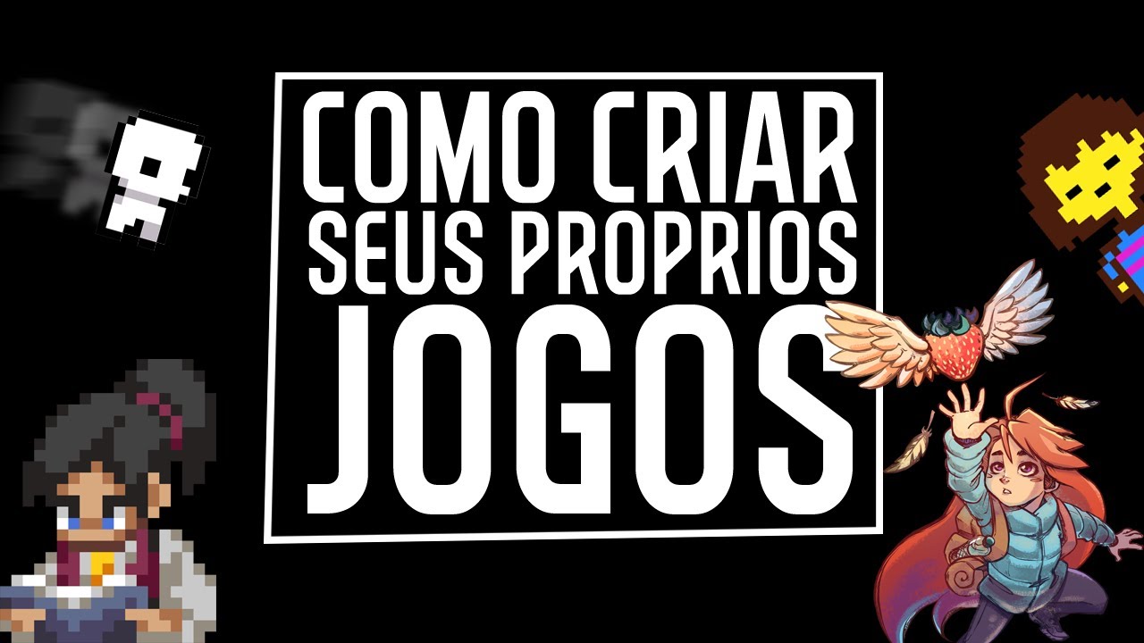 COMO CRIAR SEUS PRÓPRIOS JOGOS! - YouTube
