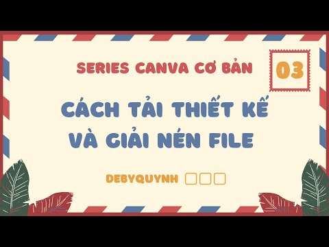 Bài 3: Cách tải ảnh từ Canva về máy và cách giải nén file 2022 – Canva cho người mới bắt đầu