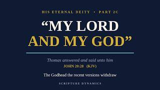 My Lord and my God — His Sinlessness, Resurrection, Ascension and Deity (KJV v. the Modern Versions)