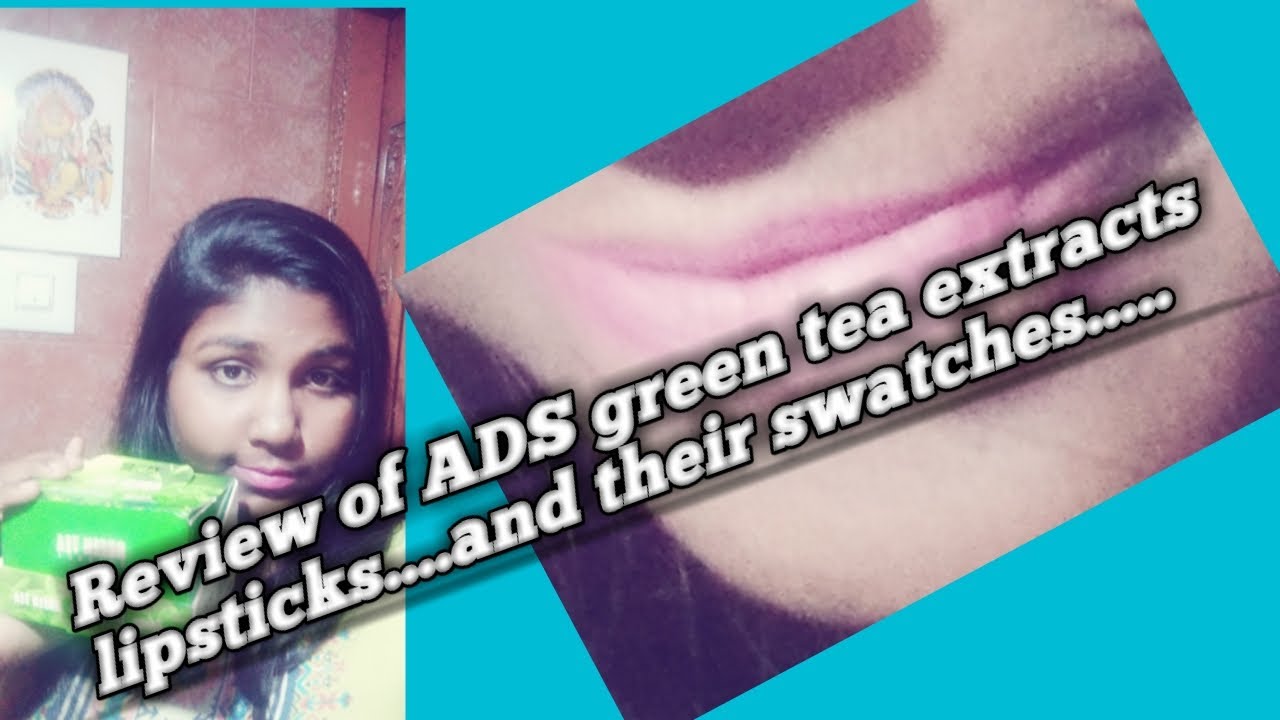 Review of ADS green tea extracts lipsticks..and their swatches