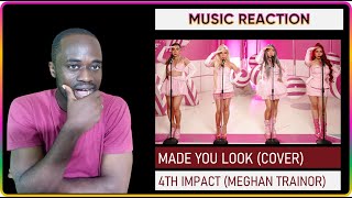 First Time Hearing 4th Impact - Made You Look | Meghan Trainor Cover | Reaction and Analysis