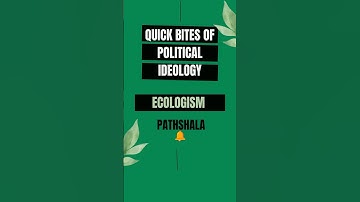 Ecologism : A Quick Dive into the Political Ideology of Ecologism! #Ecologism