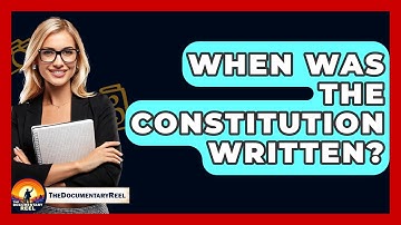 When Was The Constitution Written? - The Documentary Reel