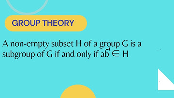 A non-empty subset H of a group G Is a subgroup of G if and only if ab inverse￼ ∈ H | NERDY CREW