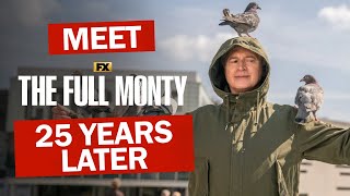 Meet The Full Monty 25 Years Later Fx