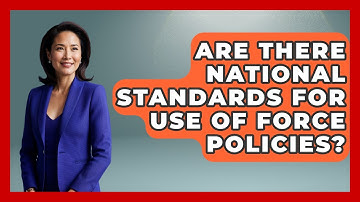 Are There National Standards For Use Of Force Policies? - Jail & Prison Insider