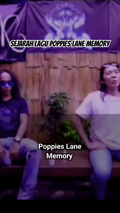 Sejarah Lagu Poppies Lane Memory.