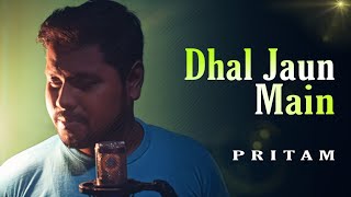 Dhal Jaun Main Pritam Chakraborty Rustom Arijit Singh Jeet Gannguli